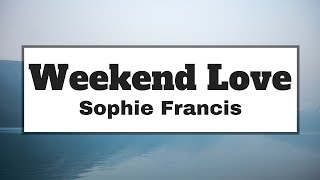 Sophie Francis - Weekend Love (Lyrics) | Panda Music