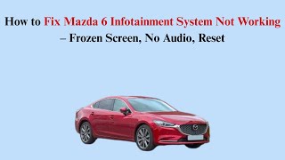 Mazda CX-5, CX-7, 3 & 6 Audio System Problems: Ghost Touch, No Sound