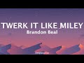 Twerk It Like Miley Brandon Beal Ft Christopher Lyrics