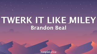 Twerk It Like Miley - Brandon Beal Ft.Christopher (Lyrics)