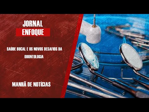 Saúde bucal e os novos desafios da Odontologia