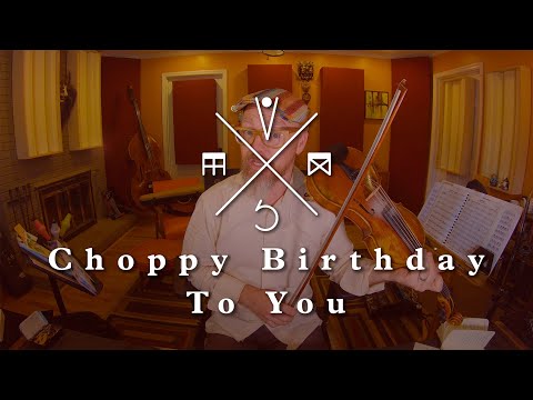 Choppy Birthday to You [The Chop Notation Project]