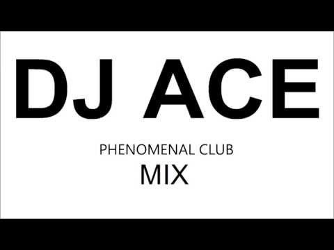 Phenomenal Club Mix by DJ Ace