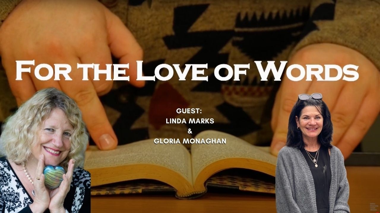 For The Love of Words: Linda Marks and Gloria Monaghan