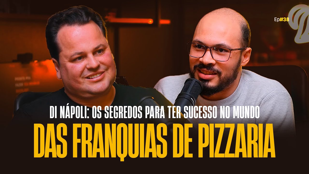 #38 Di Nápoli: os segredos para ter sucesso no mundo das franquias de pizzaria