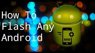 How To Flash {Format} Any Android Phone