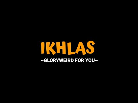 IKHLAS - Gloryweird For You. Aku merjuangke tresno tulus suci (official lyrics video).