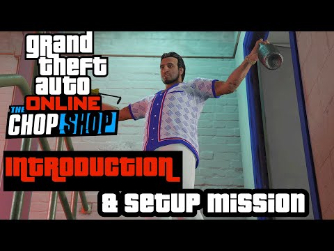GTA Online: Chop Shop DLC - ''INTRODUCTION & SETUP MISSION''
