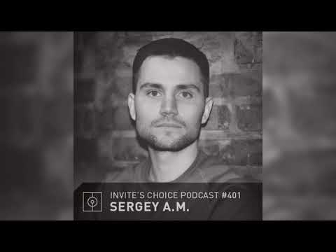 Invite's Choice Podcast 401 - Sergey A.M.
