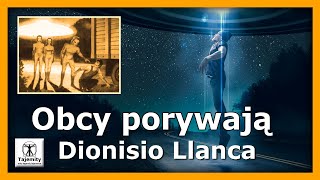 Obcy porywają Dionisio Llanca