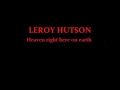 LEROY HUTSON    heaven right here on earth
