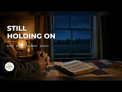 Still Holding On — Dirt Road Gospel Music