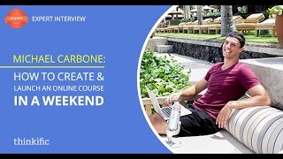 How To Create & Launch An Online Course In A Weekend | Interview with Michael Carbone