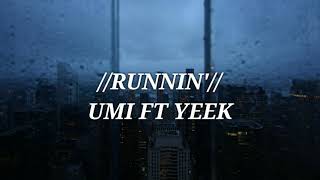 UMI - Runnin&#39; ft Yeek •|Sub. Español // Lyrics|•