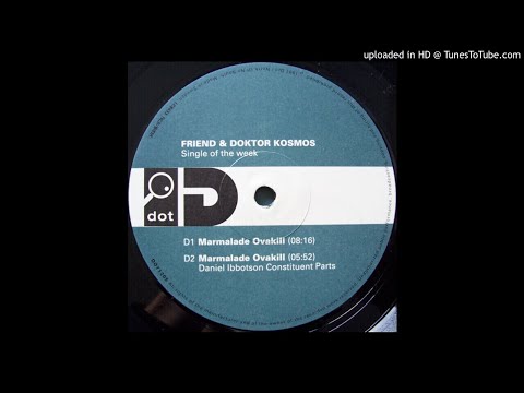 Friend + Doktor Kosmos - Marmalade Ovakill (Daniel Ibbotson Constituent Parts)