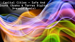 Capital Cities - Safe And Sound (Dzeko &amp; Torres Digital Dreamin Remix)
