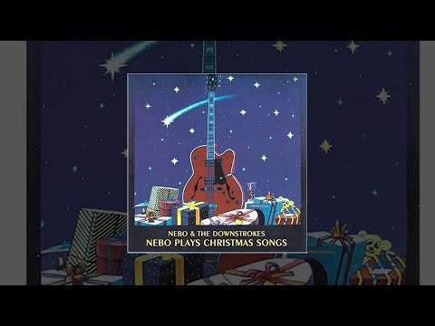 NEBO & THE DOWNSTROKES - NEBO PLAYS CHRISTMAS SONGS (full album)