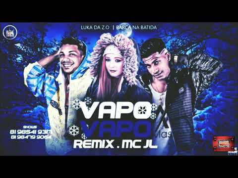 ⚪LUKA DA Z.O E BARCA NA BATIDA FEAT. MC JL - VAPO VAPO -#bregafunk