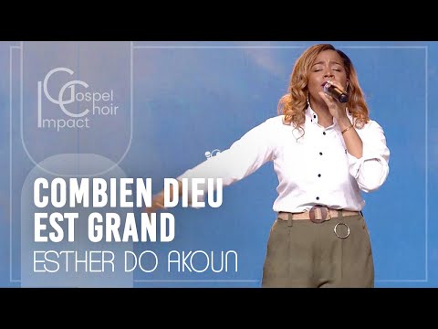 Combien Dieu est grand/ Esther Do Akoun & Impact Gospel Choir