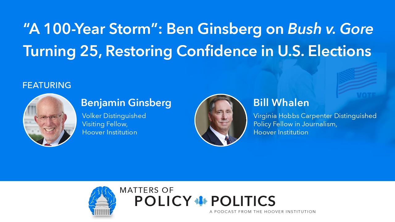 “A 100-Year Storm”: Ben Ginsberg on Bush v. Gore Turning 25, Restoring Confidence in U.S. Elections
