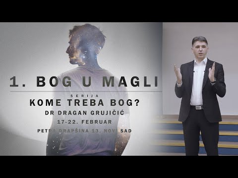 Dr Dragan Grujičić - Kome treba Bog? - Bog u magli