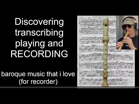 Discovering, transcribing, playing, and RECORDING Baroque music that I love