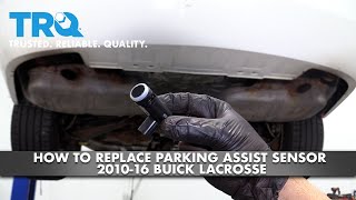 How to Replace Parking Assist Sensor 2010-16 Buick LaCrosse