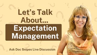 Ask Doc Snipes Anything about Expectation Management
