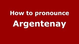 How to pronounce Argentenay