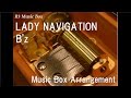 LADY NAVIGATION/B'z [Music Box] 