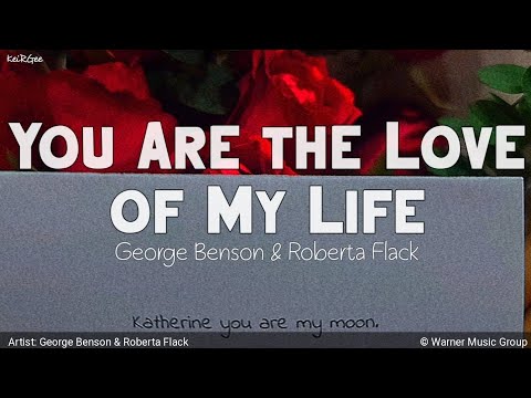 You Are the Love of My Life | by George Benson and Roberta Flack | KeiRGee Lyrics Video