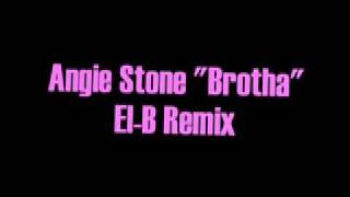 Angie Stone - Brotha (El-B Remix)