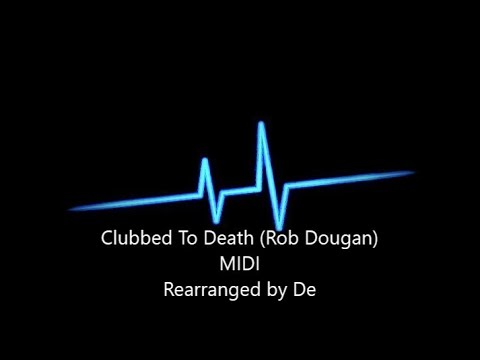 Clubbed To Death (Rob Dougan) MIDI Rearranged by De