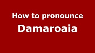 How to pronounce Dămăroaia
