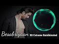 BESABRIYAAN 8D EXTEREME BASSBOOSTED|A TRIBUTE TO SUSHANT SINGH RAJPUT|MS DHONI TUS |From Ssk.