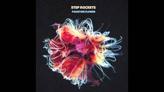 "Phantom Flower" by Step Rockets