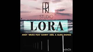 LORA - Elbig Raingz feat Sammy Abel & Andy Wav