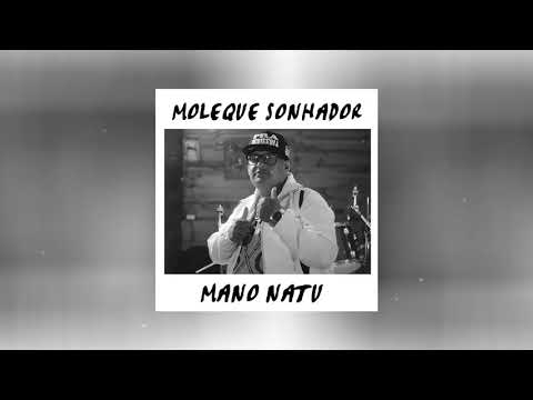 Moleque Sonhador  -  Mano Natu  -  Lançamento 2018