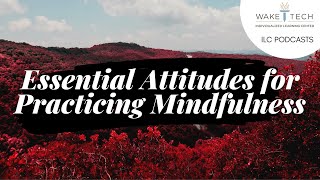 Essential Attitudes for Practicing Mindfulness--ILC Podcasts