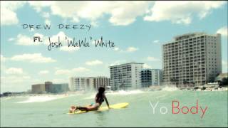 Yo Body - Drew Deezy Ft. Josh WaWa White