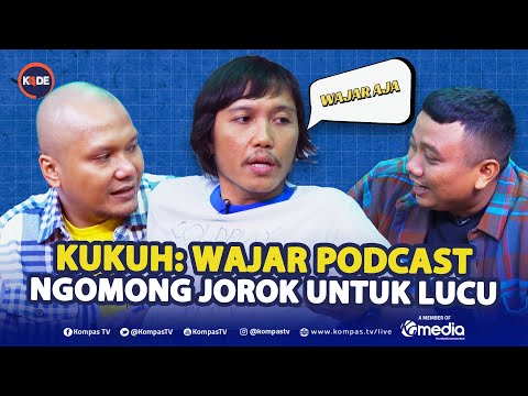 Kukuh: Ngomong Jorok di Podcast Wajar Kok | KODE