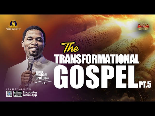 The Transformational Gospel Pt. 5 - Apostle Michael Orokpo, Ph.D. 