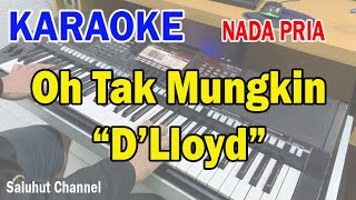 Download lagu OH TAK MUNGKIN ll KARAOKE NOSTALGIA ll D'LLYOD ll NADA PRIA D=DO mp3