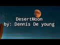 Desert moon by Dennis De Young