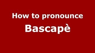 How to pronounce Bascapè
