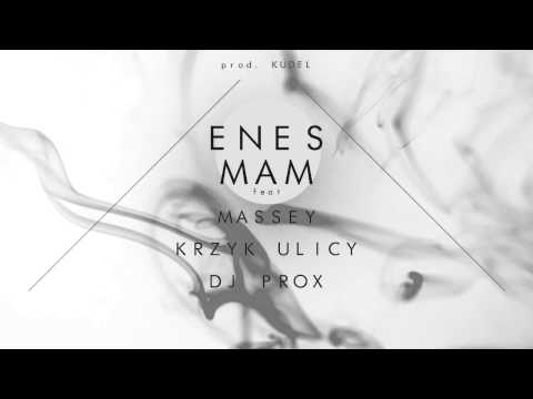 Enes - Mam ft. Massey, Krzyk Ulicy, Dj Prox , prod. Kudel