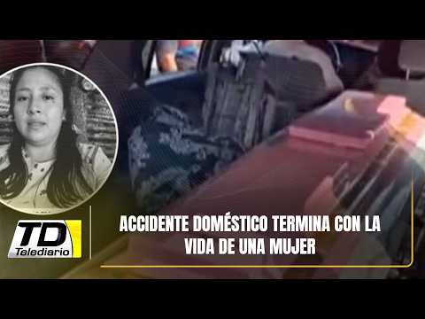 Accidente doméstico termina con la vida de una mujer