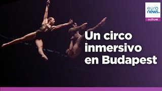 Recirquel revoluciona el teatro inmersivo con 'Caminar por mi mundo' en Budapest