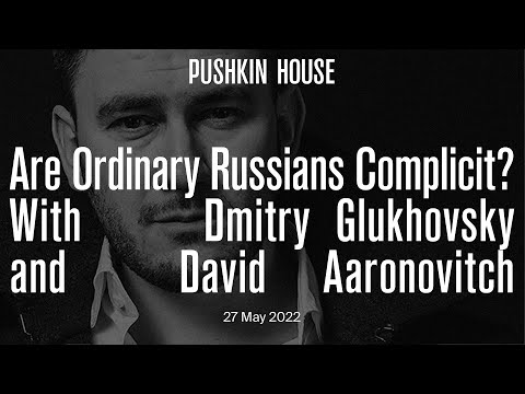 Are Ordinary Russians Complicit? An Evening with Dmitry Glukhovsky and David Aaronovitch