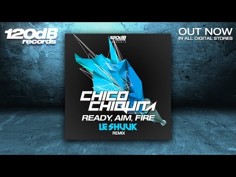 Chico Chiquita - Ready, Aim, Fire (Le Shuuk Remix) Preview